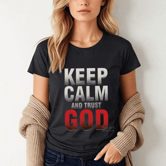 Keep Calm and Trust God T-Shirt