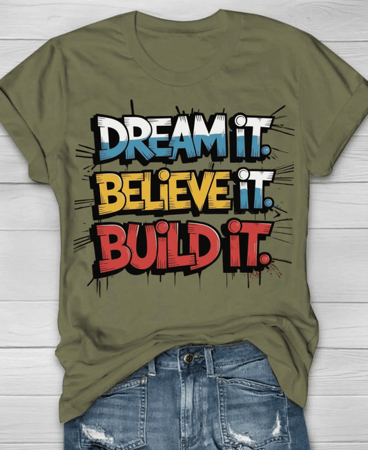 Dream It, BelievMotivational T-Shirt for Dreamerse It, Build It Tee