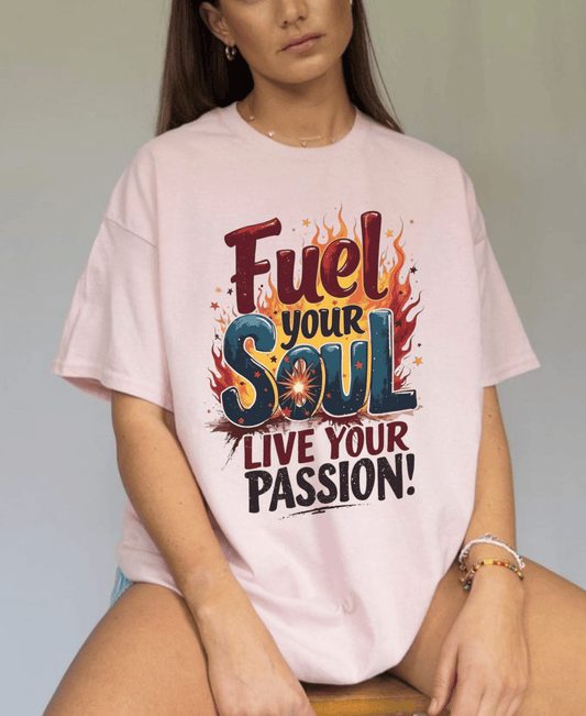 Fuel Your Soul Inspirational Shirt
